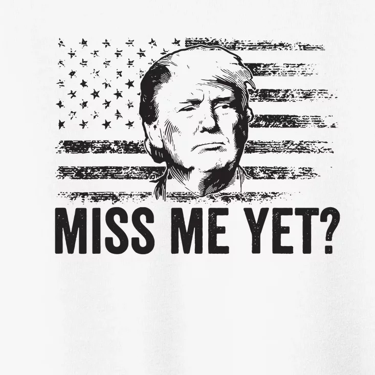 Trump Miss Me Yet Trump 2024 America Flag Ill Be Back Toddler T-Shirt