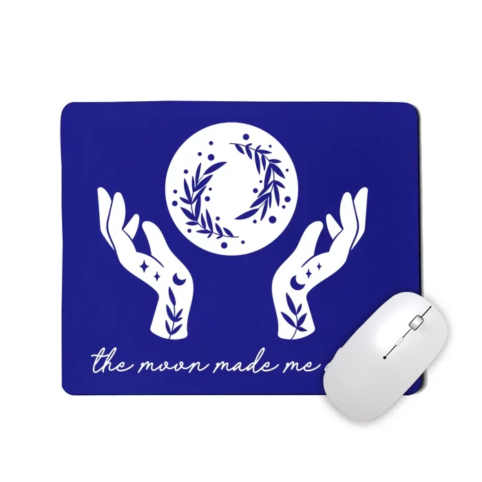 The Moon Made Me Do It Gift Mousepad