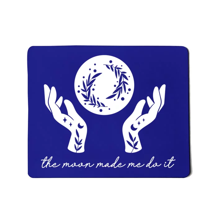 The Moon Made Me Do It Gift Mousepad