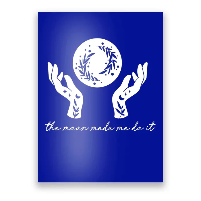 The Moon Made Me Do It Gift Poster