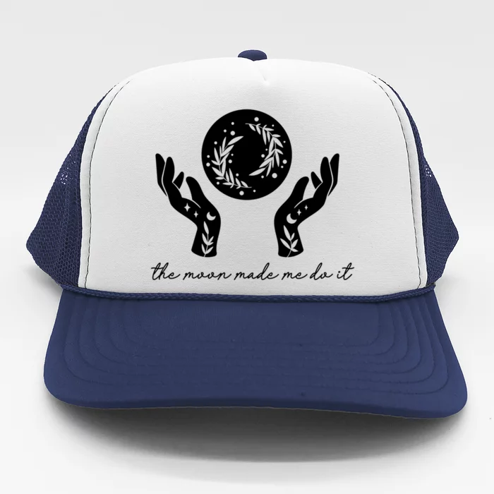 The Moon Made Me Do It Gift Trucker Hat