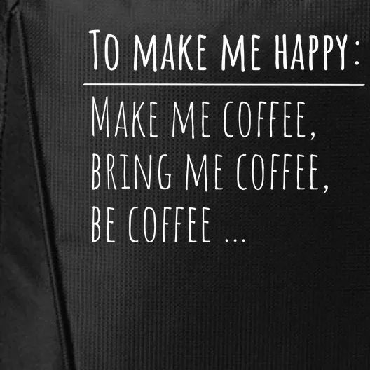 To Make Me Happy Coffee Lover List Funny City Backpack