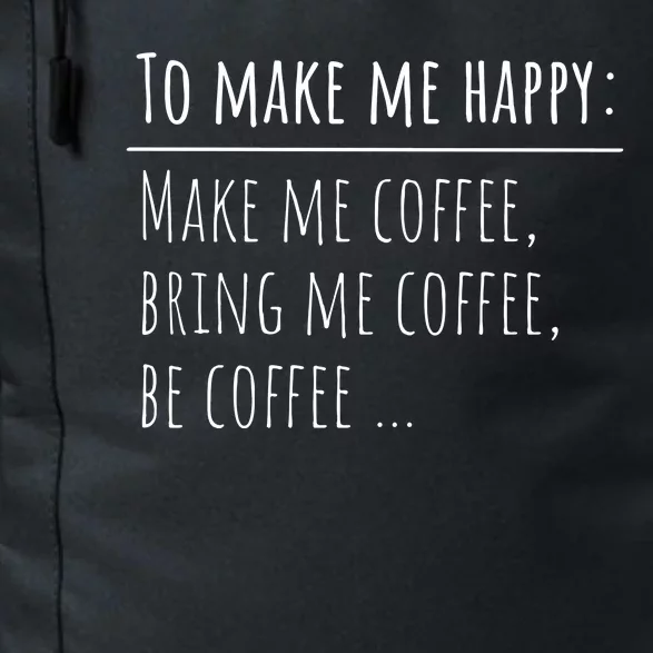 To Make Me Happy Coffee Lover List Funny Daily Commute Backpack