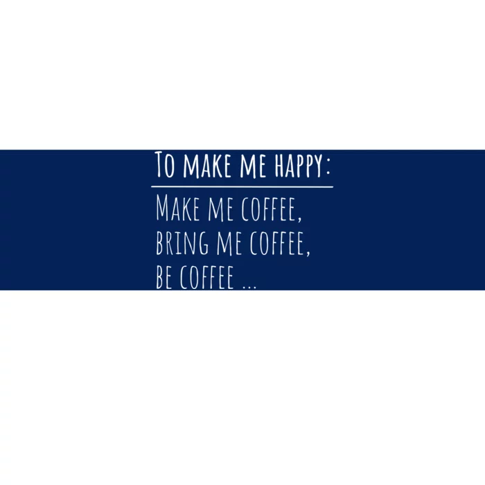 To Make Me Happy Coffee Lover List Funny Bumper Sticker