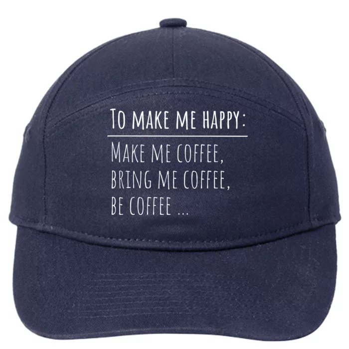 To Make Me Happy Coffee Lover List Funny 7-Panel Snapback Hat