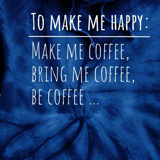 To Make Me Happy Coffee Lover List Funny Tie Dye Hoodie