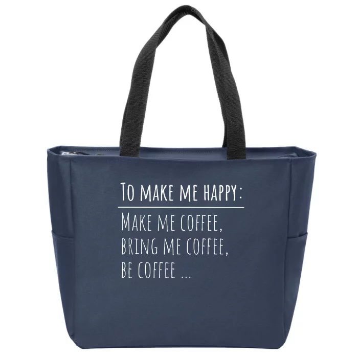 To Make Me Happy Coffee Lover List Funny Zip Tote Bag