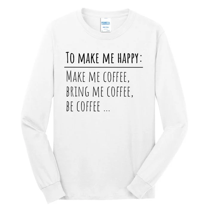 To Make Me Happy Coffee Lover List Funny Tall Long Sleeve T-Shirt