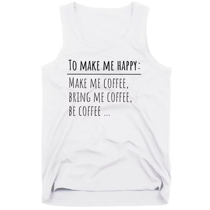 To Make Me Happy Coffee Lover List Funny Tank Top