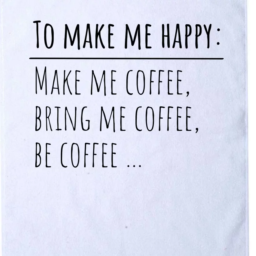 To Make Me Happy Coffee Lover List Funny Platinum Collection Golf Towel