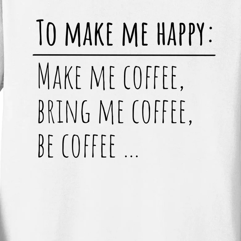 To Make Me Happy Coffee Lover List Funny Kids Long Sleeve Shirt