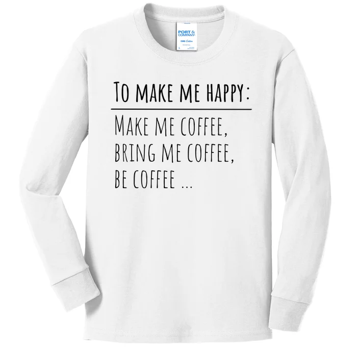 To Make Me Happy Coffee Lover List Funny Kids Long Sleeve Shirt