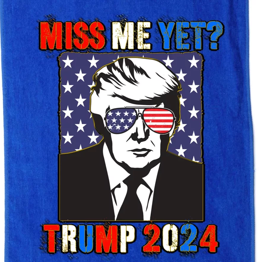 Trump Miss Me Yet Trump 2024 Patriotic 4th Of July Trump Gift Platinum Collection Golf Towel