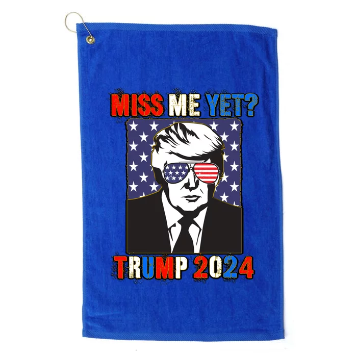 Trump Miss Me Yet Trump 2024 Patriotic 4th Of July Trump Gift Platinum Collection Golf Towel