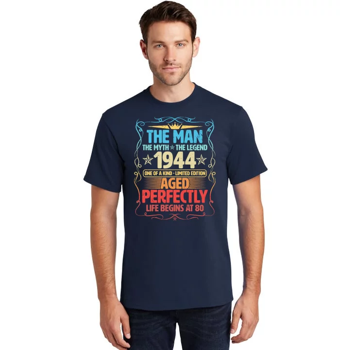 The Man Myth Legend 1944 Aged Perfectly 80th Birthday Tall T-Shirt