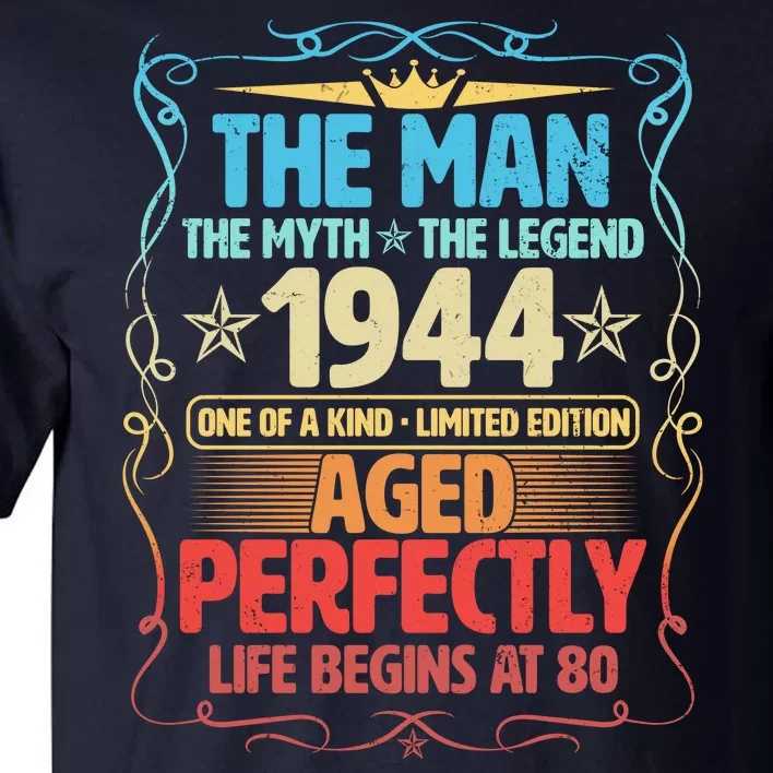 The Man Myth Legend 1944 Aged Perfectly 80th Birthday Tall T-Shirt