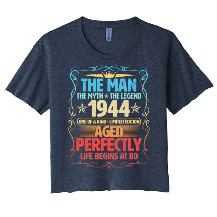 The Man Myth Legend 1944 Aged Perfectly 80th Birthday Women's Crop Top Tee