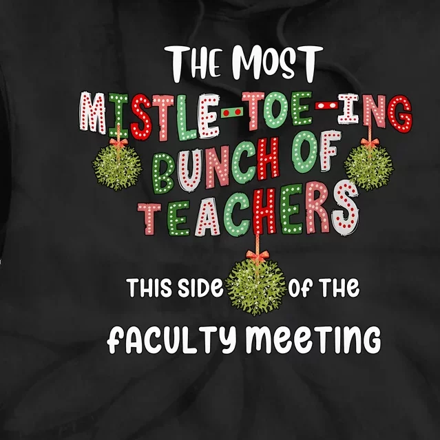 The Most Mistletoeing Bunch Of Teachers This Side Of The Faculty Tie Dye Hoodie