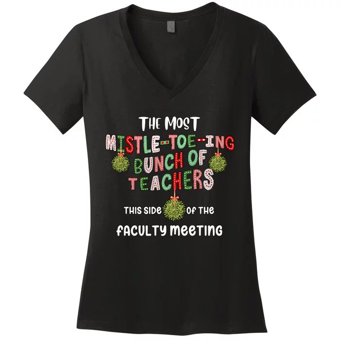 The Most Mistletoeing Bunch Of Teachers This Side Of The Faculty Women's V-Neck T-Shirt