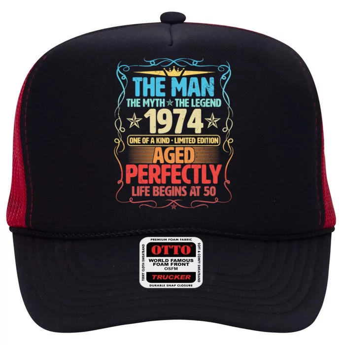 The Man Myth Legend 1974 Aged Perfectly 50th Birthday High Crown Mesh Trucker Hat