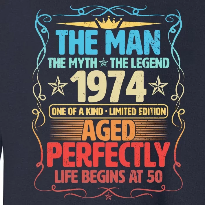 The Man Myth Legend 1974 Aged Perfectly 50th Birthday Toddler Sweatshirt