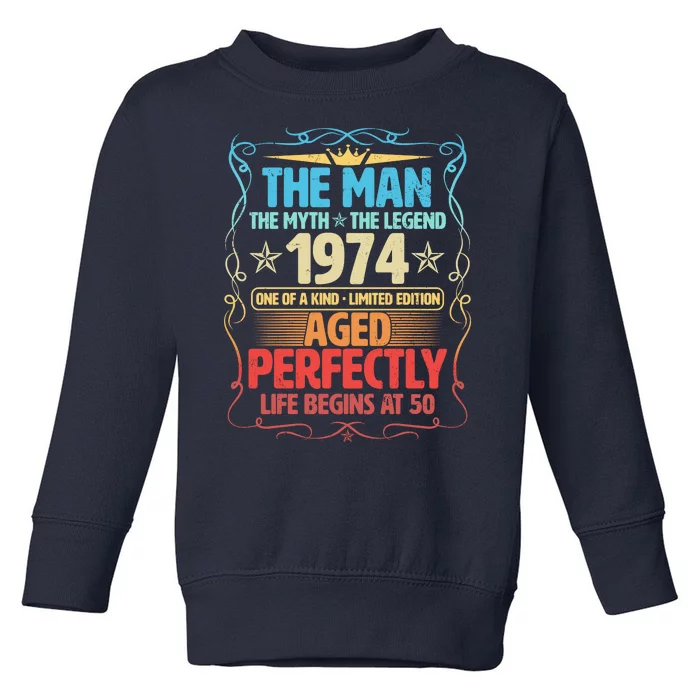 The Man Myth Legend 1974 Aged Perfectly 50th Birthday Toddler Sweatshirt