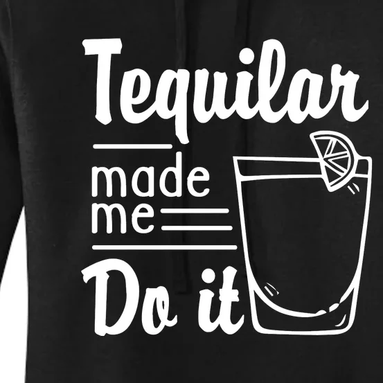 Tequilar Made Me Do It Women's Pullover Hoodie