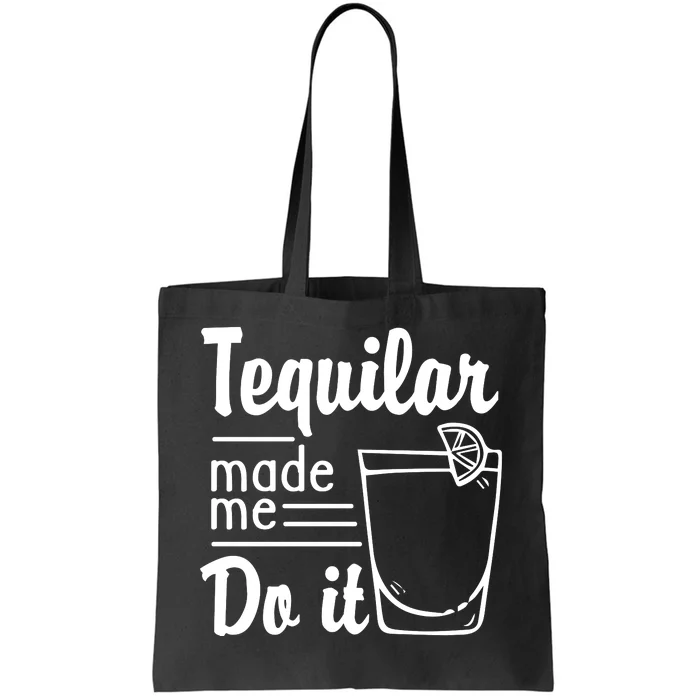 Tequilar Made Me Do It Tote Bag