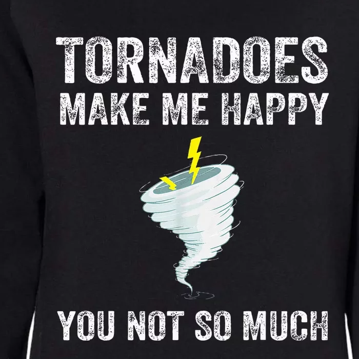 Tornadoes Make Me Happy You Not So Much Womens California Wash Sweatshirt