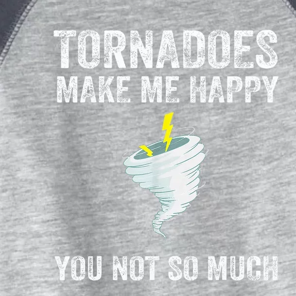 Tornadoes Make Me Happy You Not So Much Toddler Fine Jersey T-Shirt