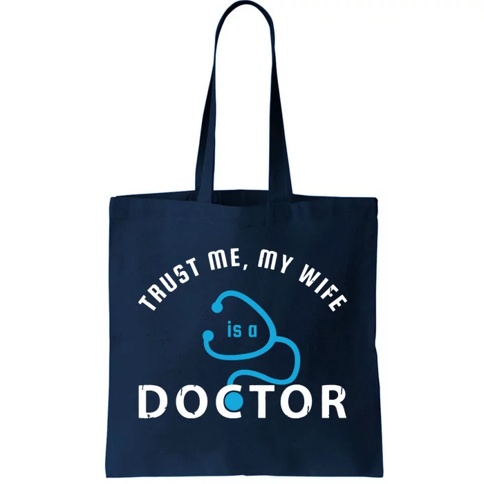 Trust Me My Wife Is A Doctor Funny Gift For Husband Tote Bag