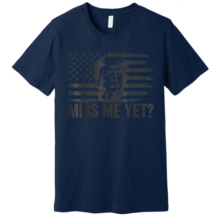 Trump Miss Me Yet Trump 2024 America Flag I'll Be Back 4th Premium T-Shirt