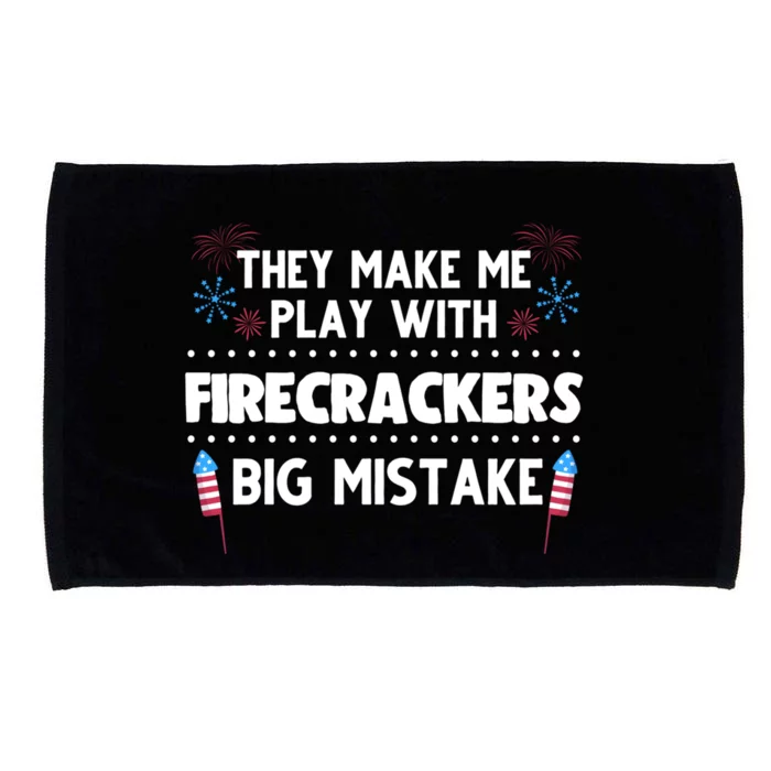 They Make Me Play With Firecrackers Patriotic Gift Microfiber Hand Towel