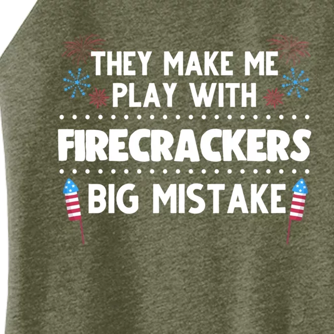 They Make Me Play With Firecrackers Patriotic Gift Women’s Perfect Tri Rocker Tank