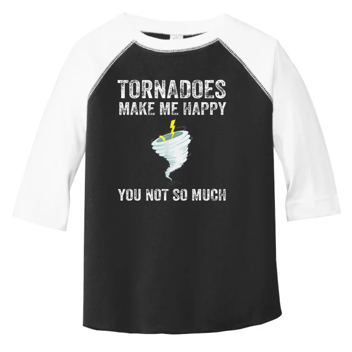 Tornadoes Make Me Happy You Not So Much Toddler Fine Jersey T-Shirt