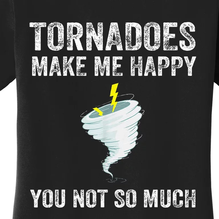 Tornadoes Make Me Happy You Not So Much Women's T-Shirt