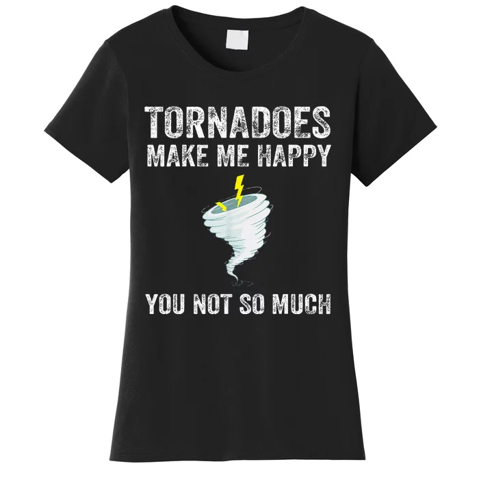 Tornadoes Make Me Happy You Not So Much Women's T-Shirt