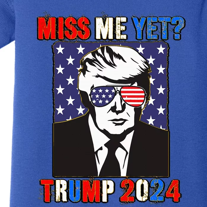 Trump Miss Me Yet Trump 2024 Patriotic Baby Bodysuit