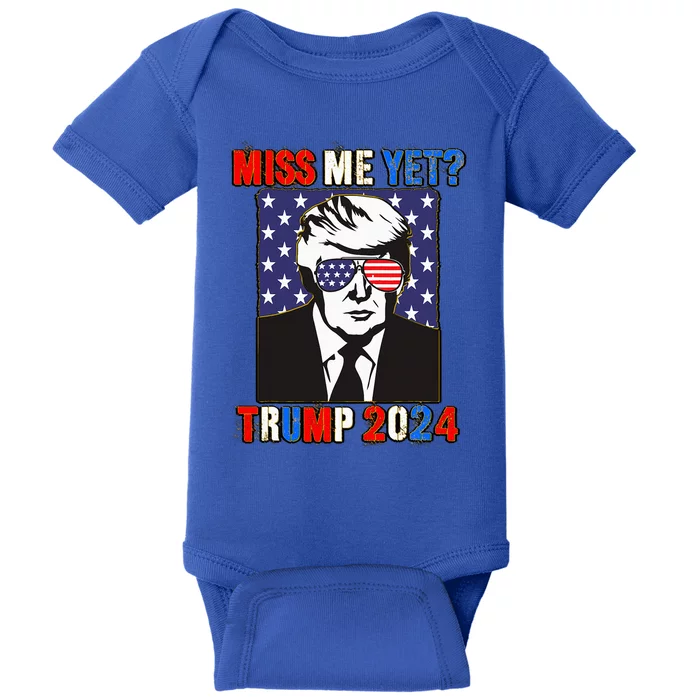 Trump Miss Me Yet Trump 2024 Patriotic Baby Bodysuit