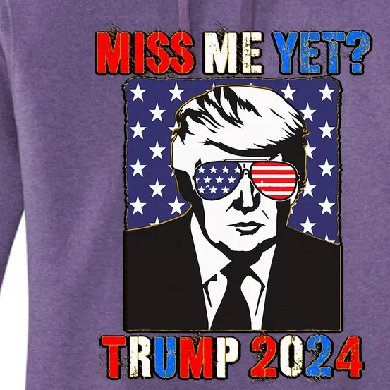 Trump Miss Me Yet Trump 2024 Patriotic Women's Pullover Hoodie