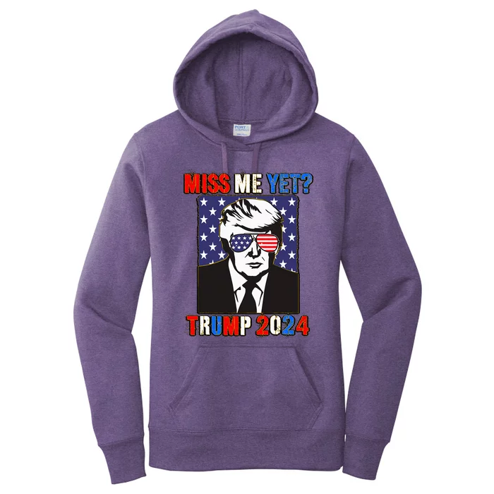 Trump Miss Me Yet Trump 2024 Patriotic Women's Pullover Hoodie