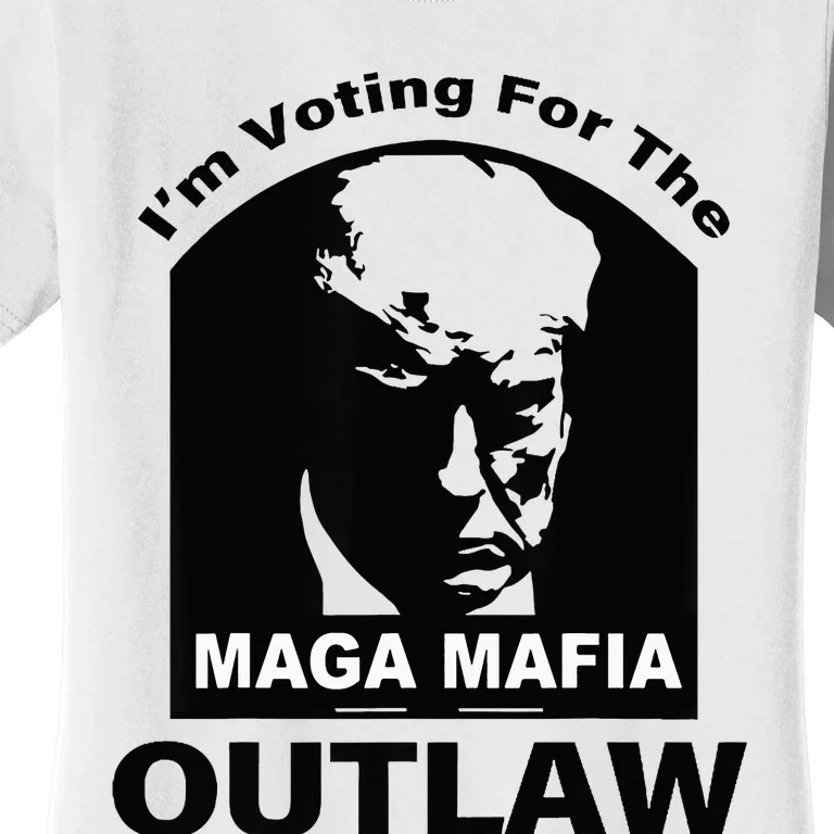 Trump Maga Mafia 2024 IM Voting For The Outlaw Women's T-Shirt