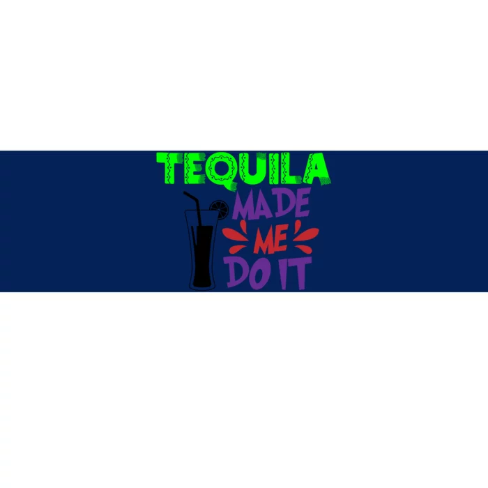 Tequila Made Me Do It Funny College Drinking Cinco De Mayo Mexican Bumper Sticker