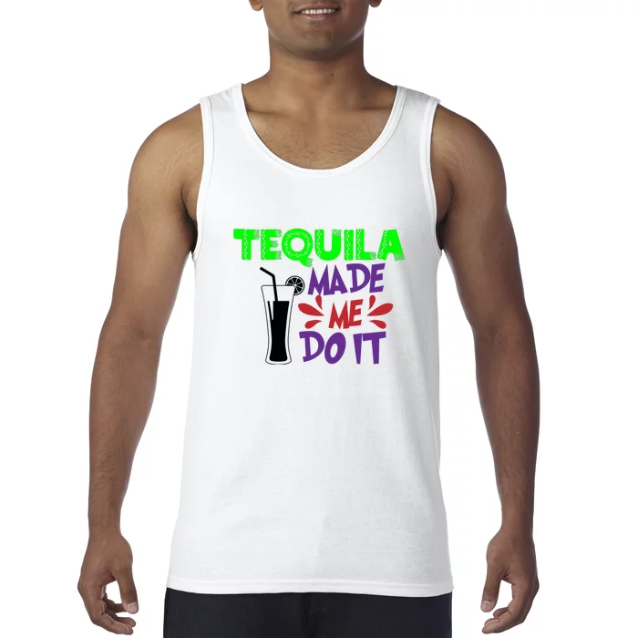 Tequila Made Me Do It Funny College Drinking Cinco De Mayo Mexican Tank Top