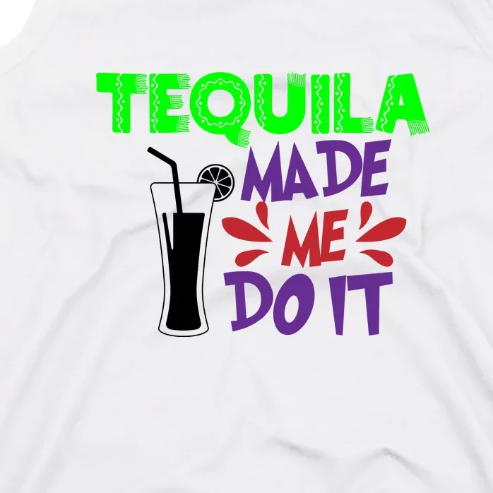 Tequila Made Me Do It Funny College Drinking Cinco De Mayo Mexican Tank Top