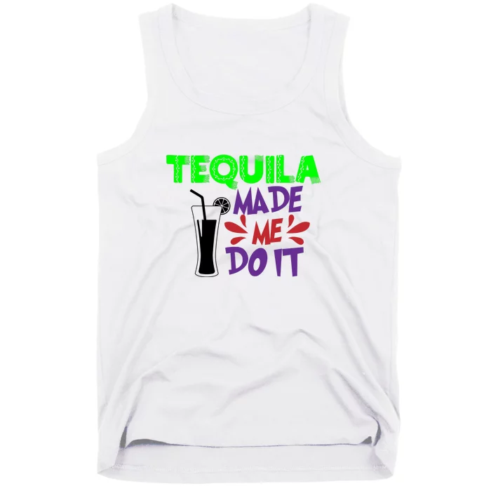 Tequila Made Me Do It Funny College Drinking Cinco De Mayo Mexican Tank Top