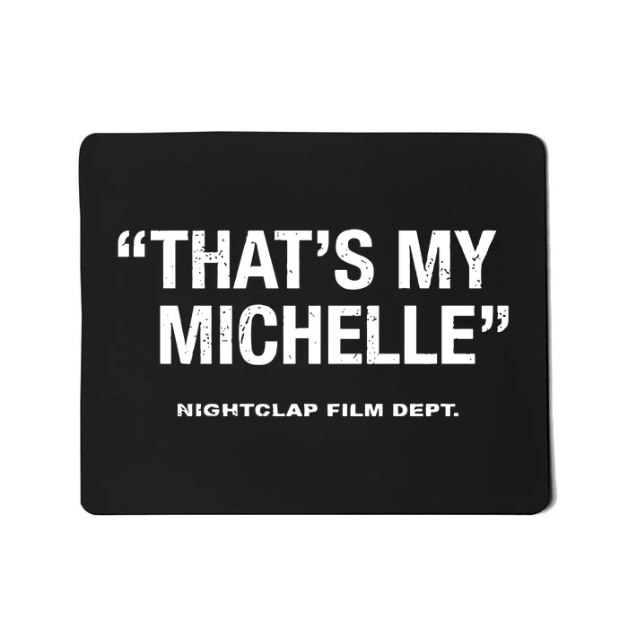 ThatS My Michelle Mousepad