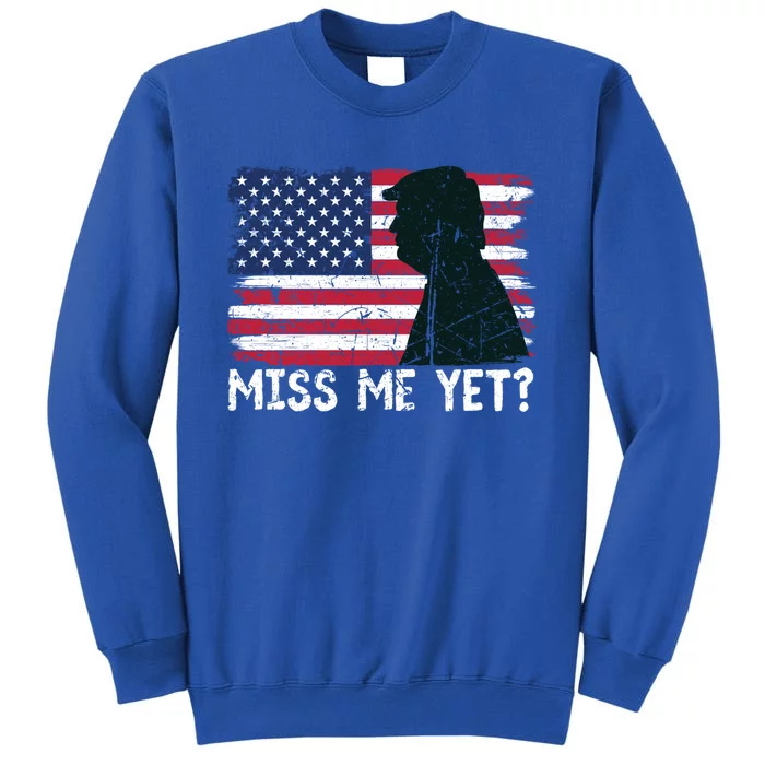 Trump Miss Me Yet Trump 2024 America Flag Ill Be Back 4th Gift Sweatshirt