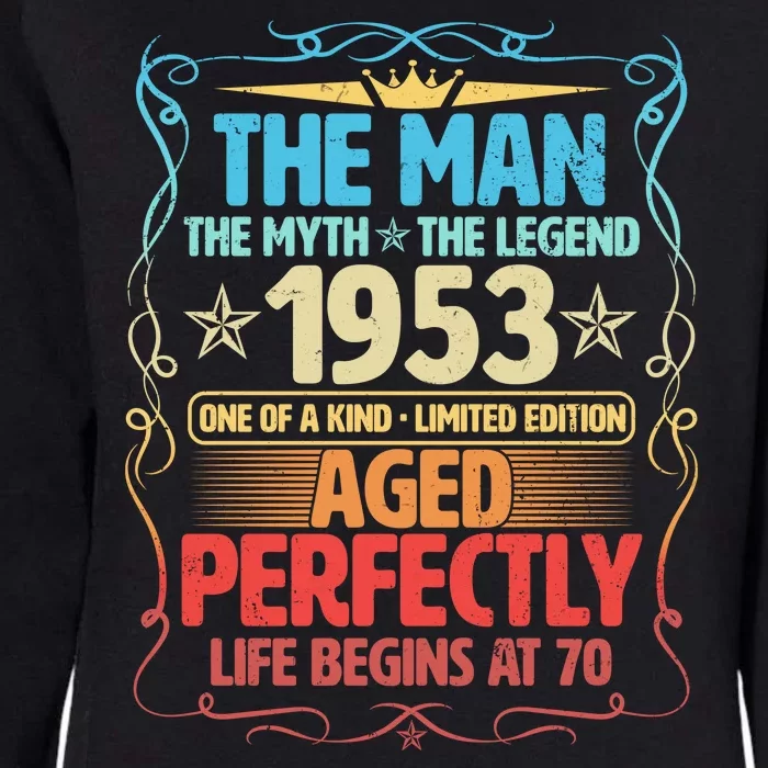 The Man Myth Legend 1953 Aged Perfectly 70th Birthday Womens California Wash Sweatshirt