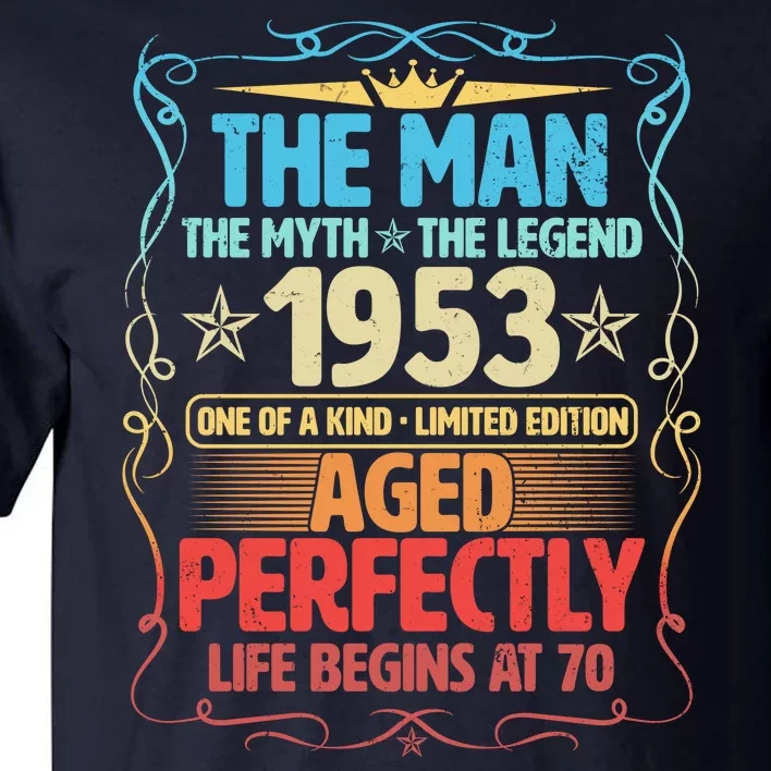 The Man Myth Legend 1953 Aged Perfectly 70th Birthday Tall T-Shirt